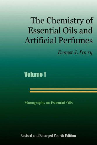 Cover for Ernest J. Parry · The Chemistry of Essential Oils and Artificial Perfumes - Volume 1 (Hardcover Book) [Fourth edition] (2007)