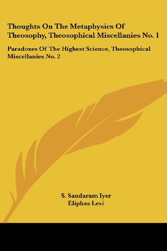 Cover for Eliphas Levi · Thoughts on the Metaphysics of Theosophy, Theosophical Miscellanies No. 1: Paradoxes of the Highest Science, Theosophical Miscellanies No. 2 (Paperback Book) (2007)