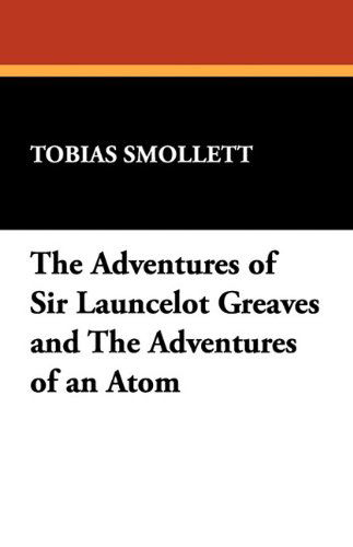 Cover for Tobias Smollett · The Adventures of Sir Launcelot Greaves and the Adventures of an Atom (Paperback Book) (2024)