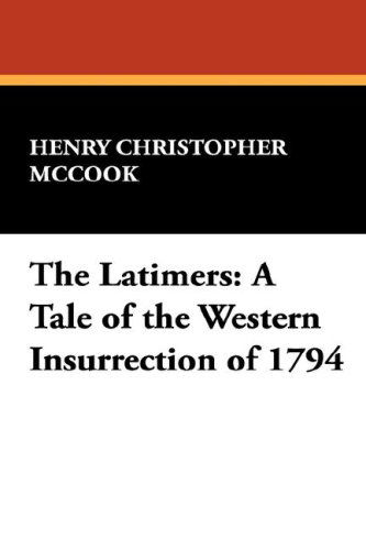 Cover for Henry Christopher Mccook · The Latimers: a Tale of the Western Insurrection of 1794 (Pocketbok) (2024)