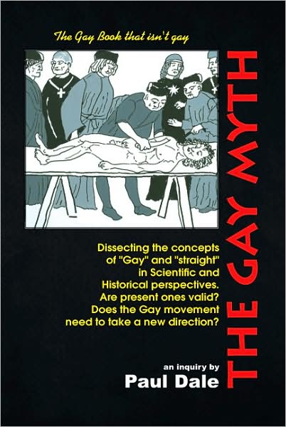 The Gay Myth - Paul Dale - Livros - Xlibris - 9781436350426 - 7 de setembro de 2008