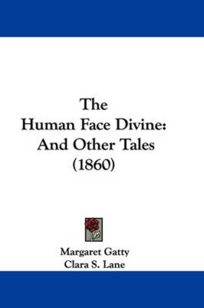 Cover for Margaret Gatty · The Human Face Divine: and Other Tales (1860) (Hardcover Book) (2008)