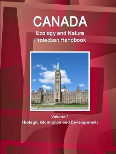 Cover for Inc Ibp · Canada Ecology and Nature Protection Handbook Volume 1 Strategic Information and Developments (Paperback Book) (2017)