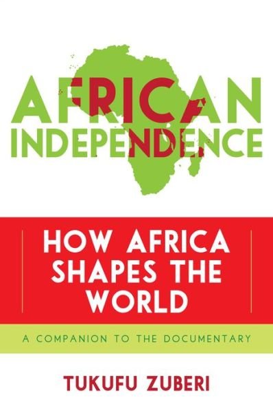 Cover for Tukufu Zuberi · African Independence: How Africa Shapes the World (Paperback Bog) (2016)