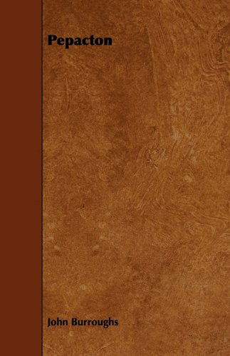 Pepacton - John Burroughs - Livros - Bartlet Press - 9781444663426 - 13 de março de 2010