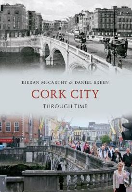 Cover for Kieran McCarthy · Cork City Through Time - Through Time (Paperback Book) (2012)