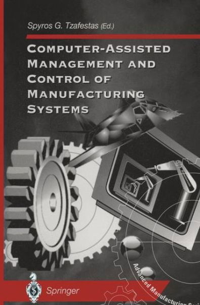 Cover for S G Tzafestas · Computer-Assisted Management and Control of Manufacturing Systems - Advanced Manufacturing (Taschenbuch) [Softcover reprint of the original 1st ed. 1997 edition] (2011)
