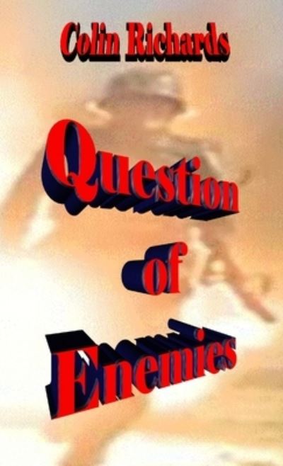 Cover for Colin Richards · Question of Enemies (Book) (2011)