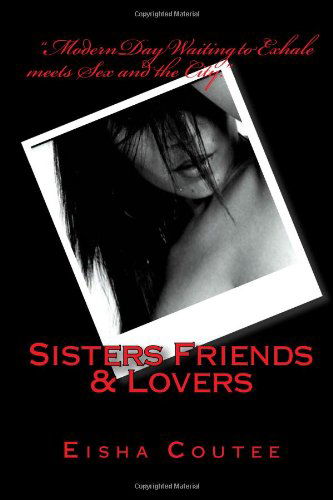 Cover for Eisha Coutee · Sisters Friends &amp; Lovers (Paperback Book) (2009)