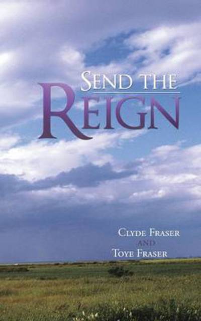 Cover for Clyde Fraser · Send the Reign (Paperback Book) (2013)