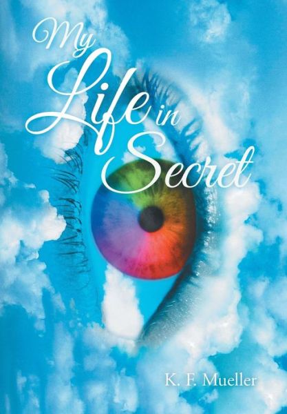 Cover for K F Mueller · My Life in Secret (Hardcover Book) (2013)