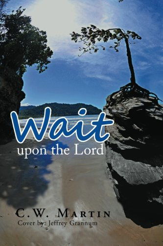 Cover for C W. Martin · Wait Upon the Lord (Paperback Book) (2010)