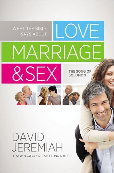 Cover for Dr. David Jeremiah · What the Bible Says About Love, Marriage and Sex: The Song of Solomon (Paperback Book) (2012)