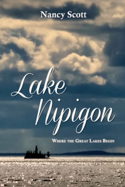 Cover for Nancy Scott · Lake Nipigon: Where the Great Lakes Begin (Paperback Book) (2015)