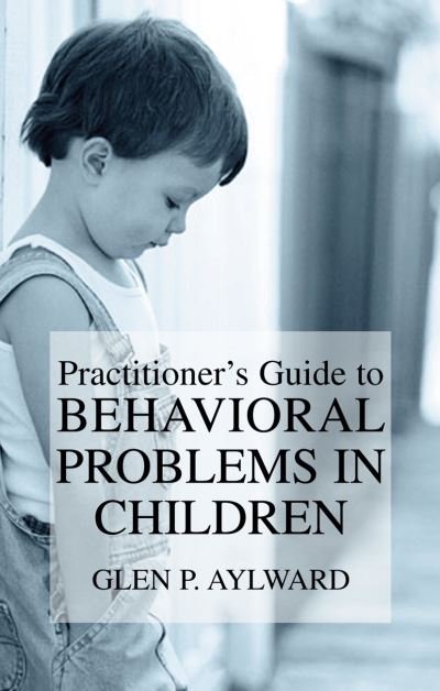 Cover for Glen P. Aylward · Practitioner's Guide to Behavioral Problems in Children (Taschenbuch) [Softcover reprint of the original 1st ed. 2003 edition] (2012)