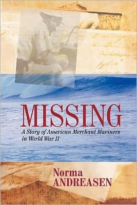 Cover for Norma Andreasen · Missing a Story of American Merchant Mariners in World War II (Paperback Book) (2012)