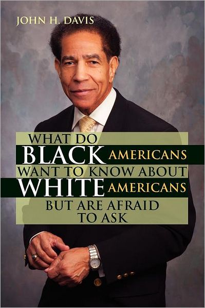 Cover for John H Davis · What Do Black Americans Want to Know About White Americans but Are Afraid to Ask (Pocketbok) (2012)