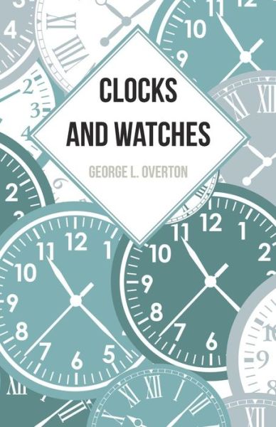 Cover for George L Overton · Clocks and Watches (Paperback Bog) (2016)