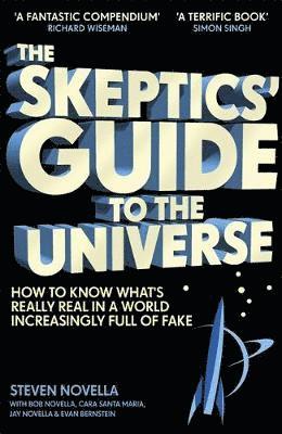 The Skeptics' Guide to the Universe: How To Know What's Really Real in a World Increasingly Full of Fake - Steven Novella - Books - Hodder & Stoughton - 9781473696426 - October 10, 2019