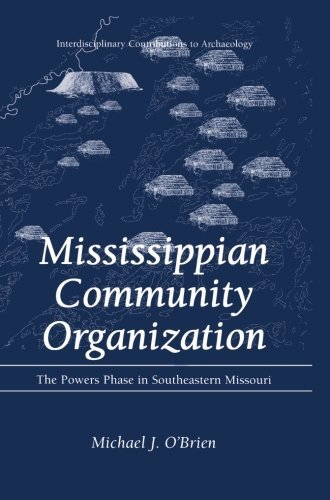 Cover for Michael J. O'Brien · Mississippian Community Organization: The Powers Phase in Southeastern Missouri - Interdisciplinary Contributions to Archaeology (Pocketbok) [Softcover reprint of the original 1st ed. 2002 edition] (2013)