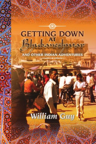 Cover for William Guy · Getting Down at Bhubaneshwar: and Other Indian Adventures (Paperback Book) (2012)