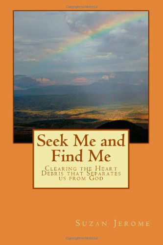 Cover for Suzan Jerome · Seek Me and Find Me: Clearing the Heart Debris That Separates Us from God (Taschenbuch) (2012)