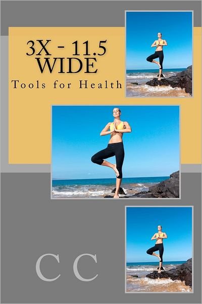 Cover for C C · 3x - 11.5 Wide: Tools for Health (Paperback Book) (2012)
