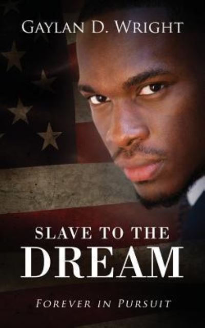 Cover for Gaylan D Wright · Slave to the Dream (Paperback Book) (2017)