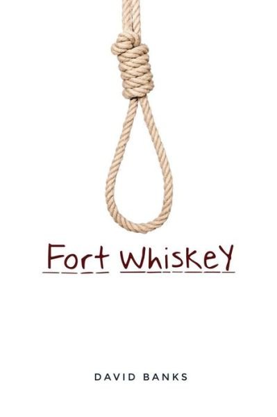 Cover for David Banks · Fort Whiskey (Book) (2017)