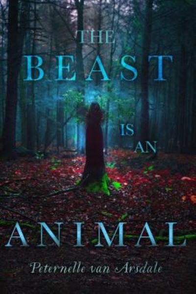Cover for Peternelle van Arsdale · The Beast Is an Animal (Paperback Bog) (2018)