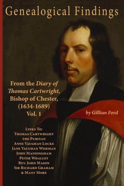 Cover for Gillian Ford · Genealogical Findings from the Diary of Thomas Cartwright, Bishop of Chester (1634-1689) Vol 1: Genealogy with Links to Thomas Cartwright the Puritan, (Paperback Book) (2013)