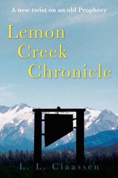 Cover for L L Claassen · Lemon Creek Chronicle (Paperback Book) (2013)