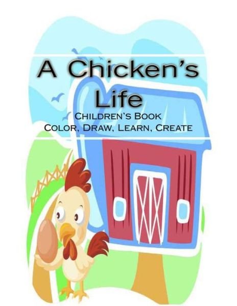 Cover for Libby Arvidson · A Chicken's Life: a Children's Coloring Book (Taschenbuch) (2013)