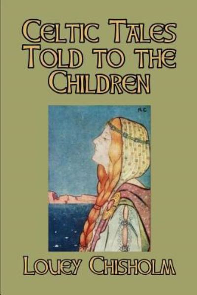 Cover for Louey Chisholm · Celtic Tales Told to the Children (Paperback Book) (2013)