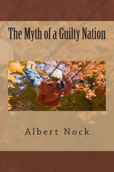 Cover for Albert Jay Nock · The Myth of a Guilty Nation (Pocketbok) (2014)