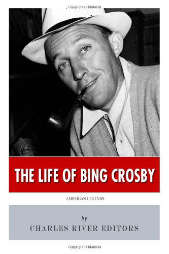 Cover for Charles River Editors · American Legends: the Life of Bing Crosby (Taschenbuch) (2014)