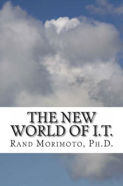 The New World of I.t. - Rand Morimoto - Livres - Createspace - 9781494965426 - 21 janvier 2014