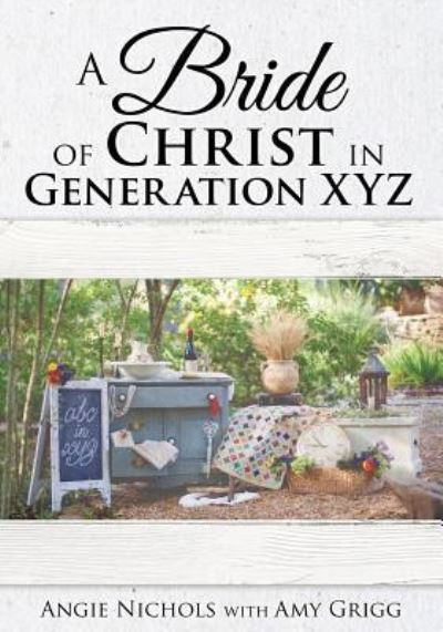 Cover for Angie Nichols · A Bride of Christ in Generation XYZ (Paperback Book) (2016)