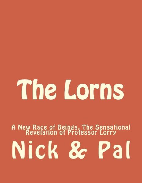 Cover for Pasquale J Simonelli Phd · The Lorns: a New Race of Beings. the Sensational Revelation of Professor Lorry (Paperback Book) (2014)