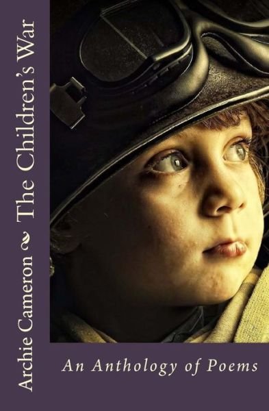 Cover for Archie Cameron · The Childrens War: an Anthology of Poems (Paperback Book) (2014)