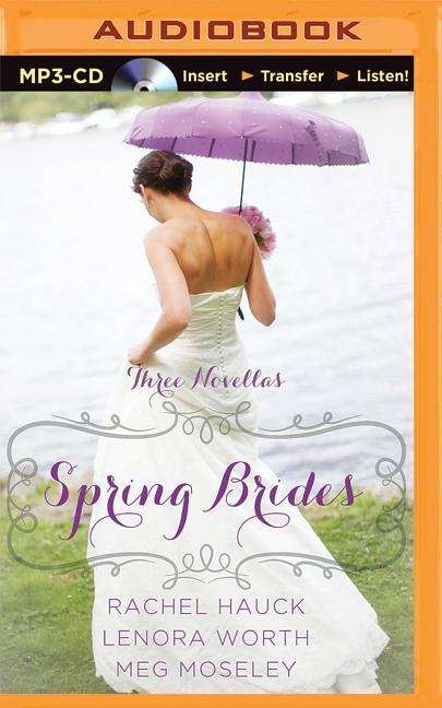 Cover for Rachel Hauck · Spring Brides: a Year of Weddings Novella Collection (MP3-CD) (2015)