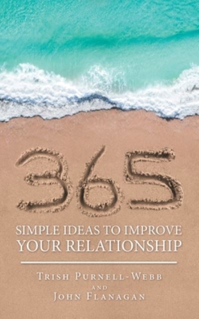 365 Simple Ideas to Improve Your Relationship - Trish Purnell-Webb - Books - Author Solutions, Incorporated - 9781504321426 - June 4, 2020