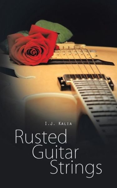 Cover for I J Kalia · Rusted Guitar Strings (Paperback Bog) (2015)