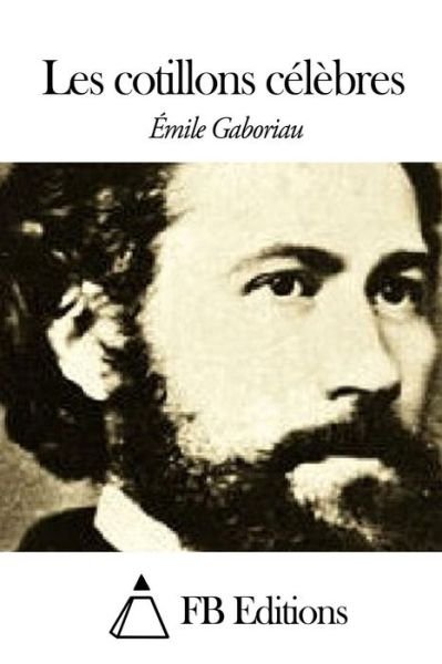 Cover for Emile Gaboriau · Les Cotillons Celebres (Paperback Bog) (2015)