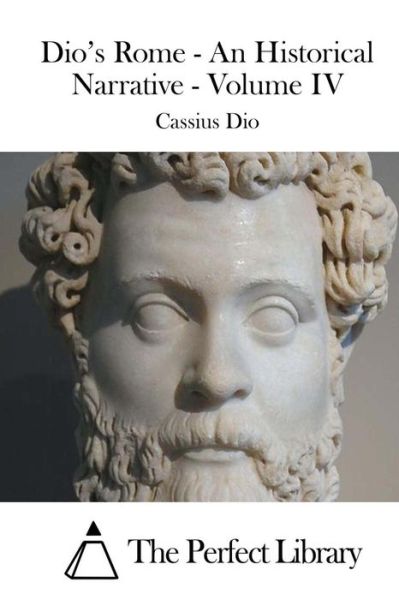 Cover for Cassius Dio · Dio's Rome - an Historical Narrative - Volume Iv (Paperback Book) (2015)