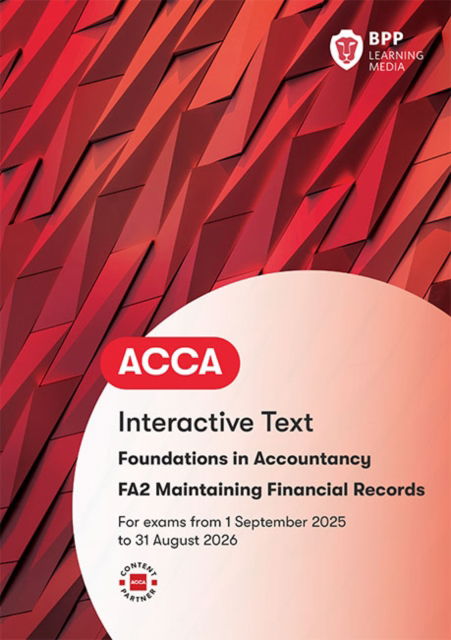 FIA Maintaining Financial Records FA2: Interactive Text - BPP Learning Media - Kirjat - BPP Learning Media - 9781509748426 - perjantai 21. maaliskuuta 2025