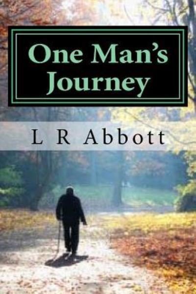Cover for L R Abbott · One Man's Journey: a True Story of a Grace Filled Pilgrimage (Paperback Book) (2015)