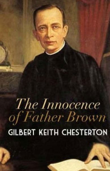 The Innocence of Father Brown - G K Chesterton - Books - Createspace - 9781511769426 - April 17, 2015