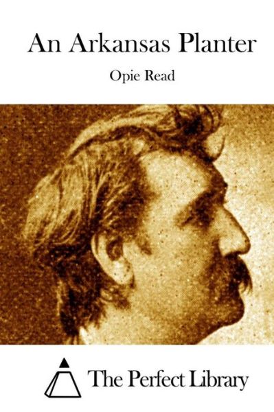 An Arkansas Planter - Opie Read - Libros - Createspace - 9781512139426 - 10 de mayo de 2015