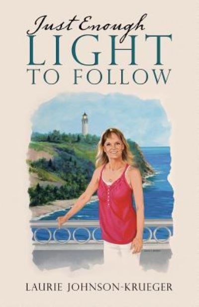 Just Enough Light to Follow - Laurie Johnson-Krueger - Books - WestBowPress - 9781512791426 - July 26, 2017